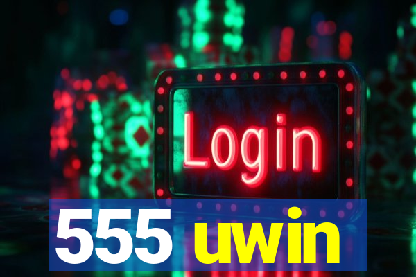 555 uwin